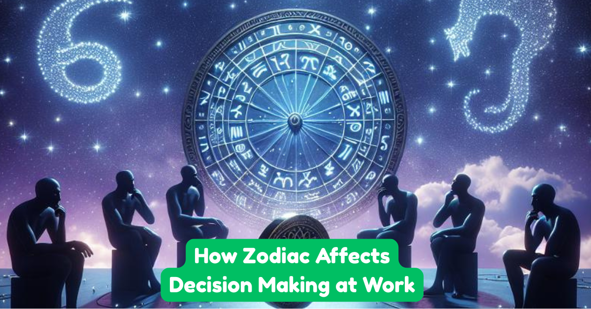 How Zodiac Affects Decision Making at Work