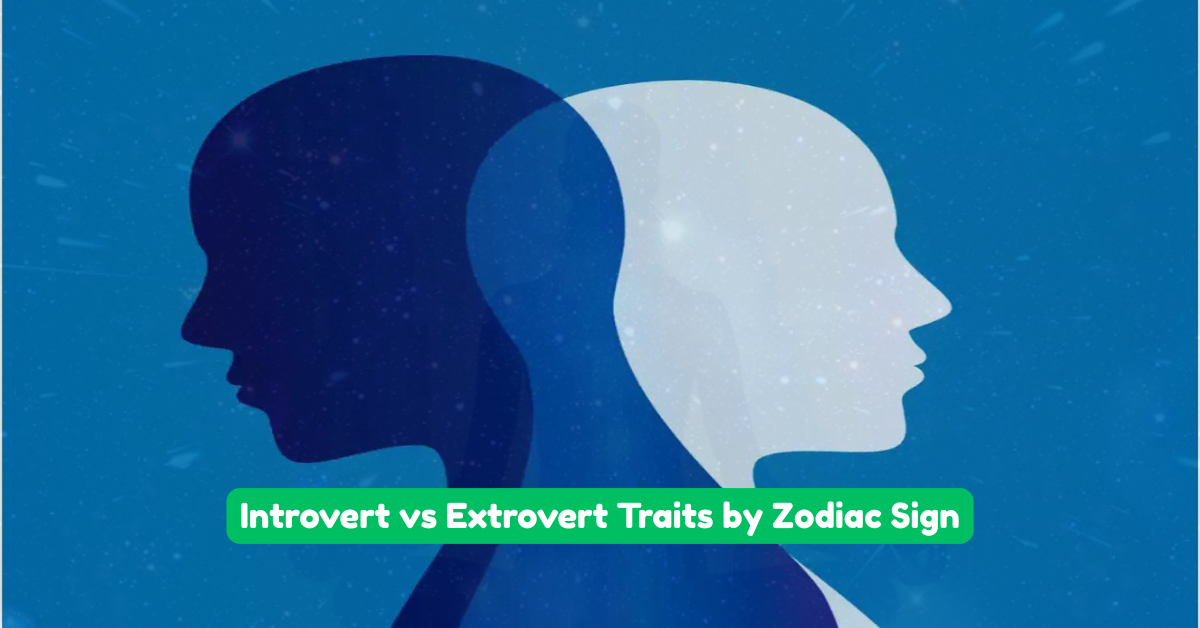Introvert vs Extrovert Traits by Zodiac Sign