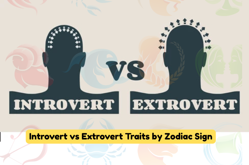 Introvert vs Extrovert Traits by Zodiac Sign