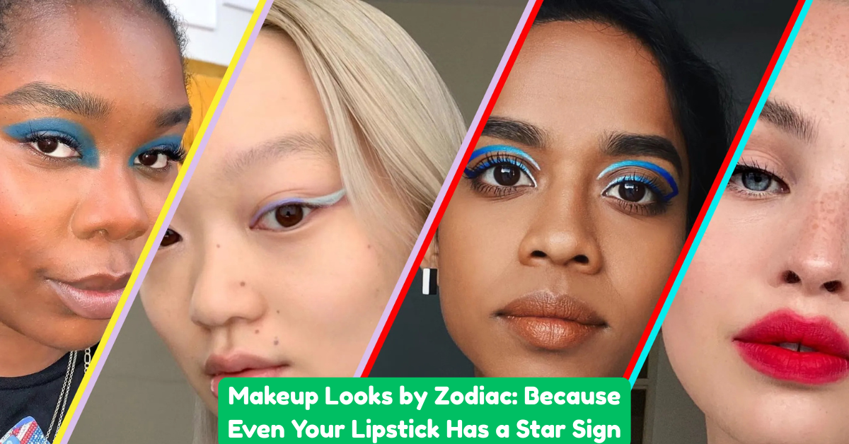 Makeup Looks by Zodiac Because Even Your Lipstick Has a Star Sign
