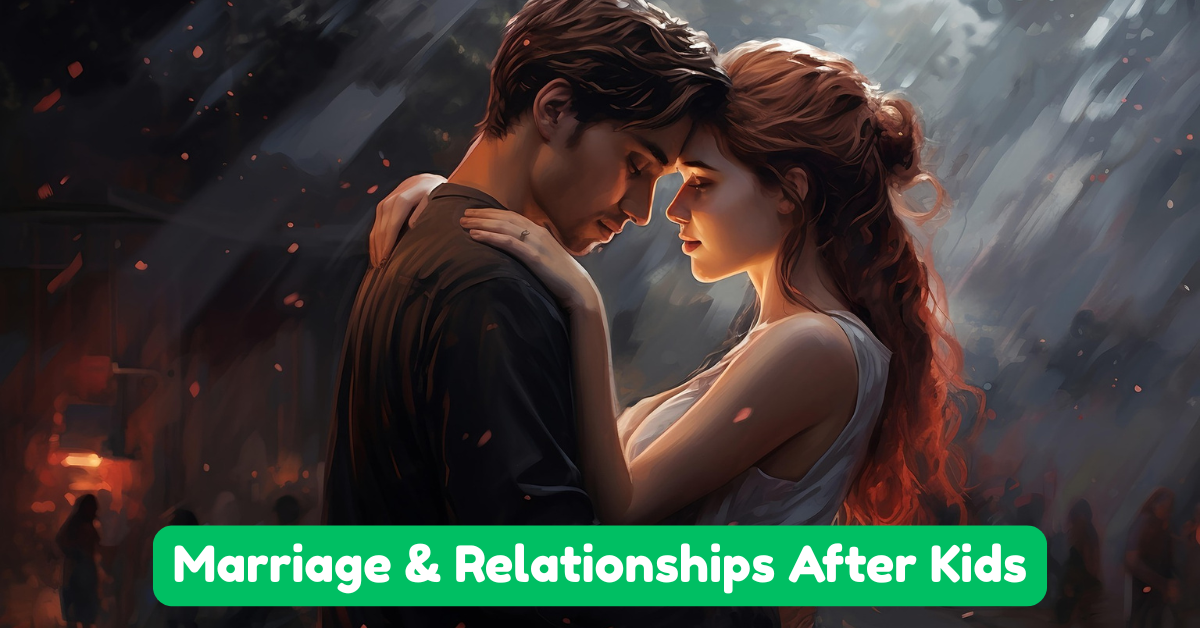 Marriage & Relationships After Kids