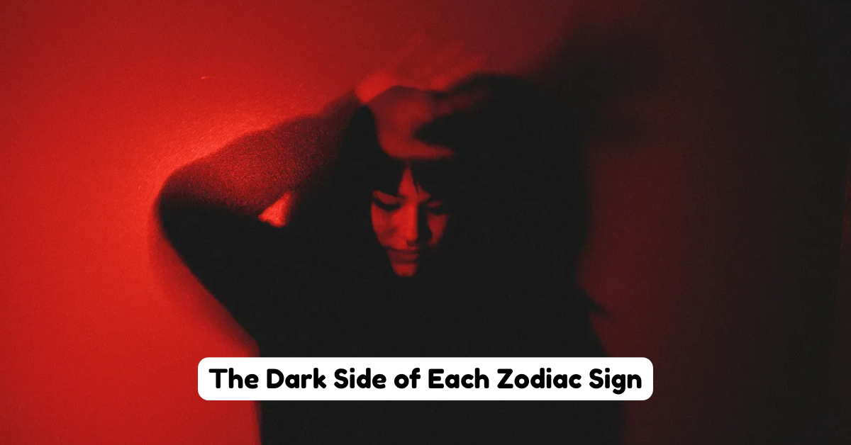 The Dark Side of Each Zodiac Sign