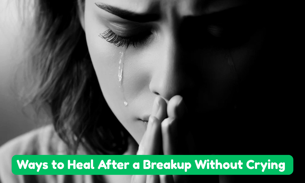 Top 10 Ways to Heal After a Breakup Without Crying