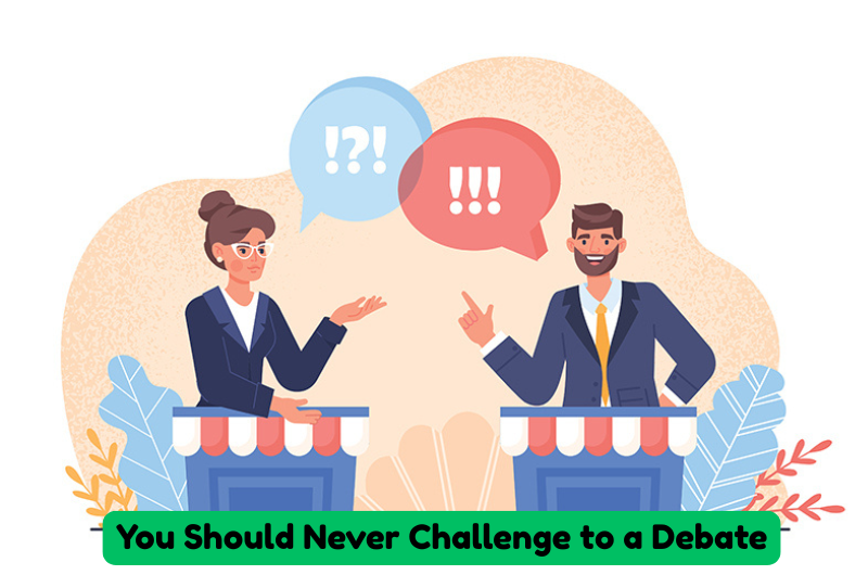 You Should Never Challenge to a Debate