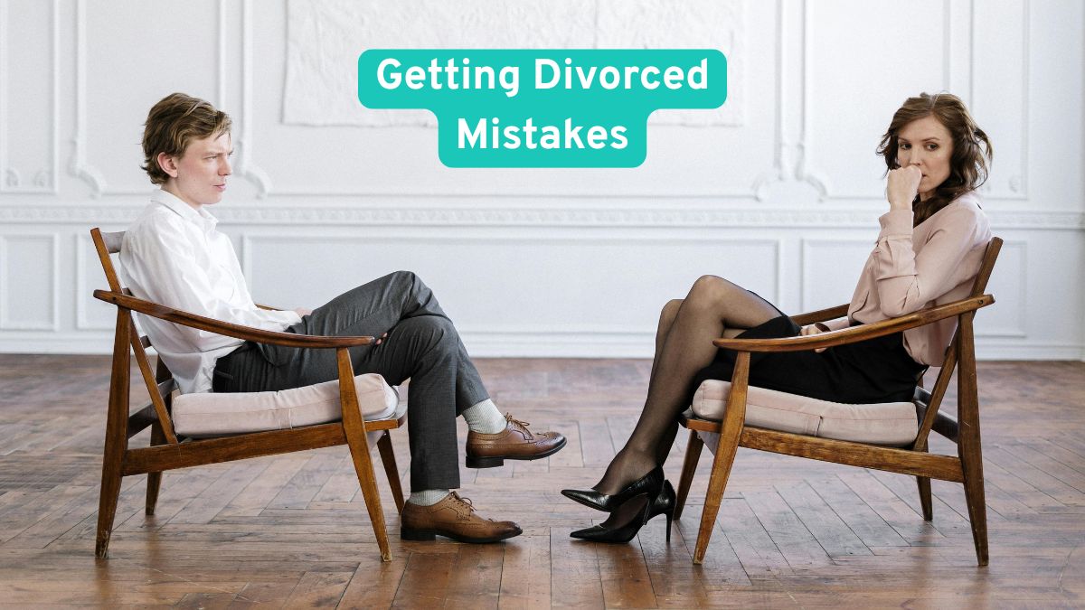 Top 10 Mistakes to Avoid When Getting Divorced