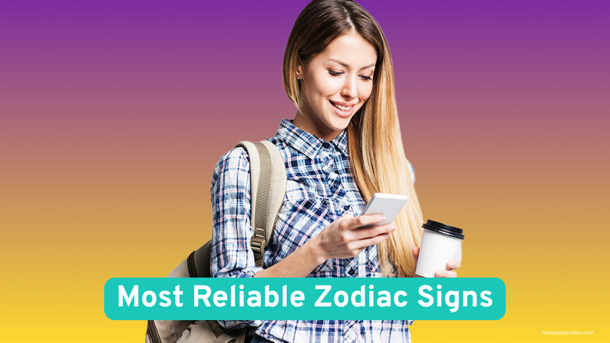 Top 5 Most Reliable Zodiac Signs Who Never Let You Down